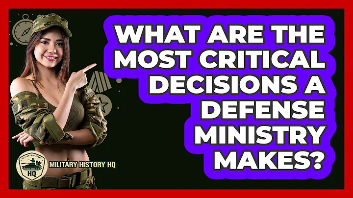 What Are The Most Critical Decisions A Defense Ministry Makes? - Military History HQ