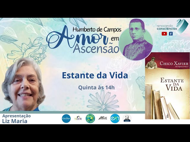 AMOR EM ASCENSÃO | ESTANTE DA VIDA (Humberto de Campos/Chico Xavier) | Liz Maria (SP)