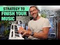 Strategy to finish music - Tips to finish songs faster 🔥