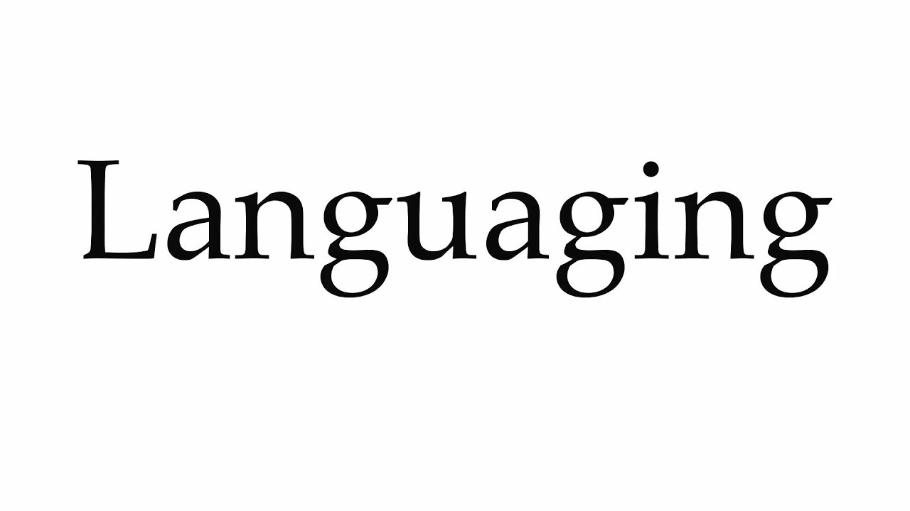 How to Pronounce Languaging