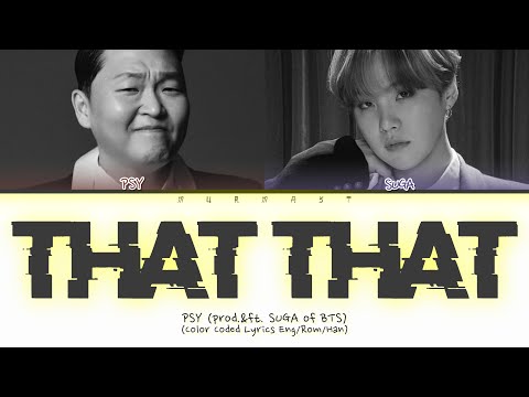 PSY That That Lyrics (prod.&ft. SUGA of BTS) (Color Coded Lyrics Eng/Rom/Han)