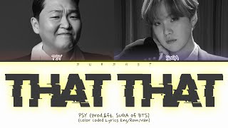 PSY That That Lyrics (prod.&amp;ft. SUGA of BTS) (Color Coded Lyrics Eng/Rom/Han)