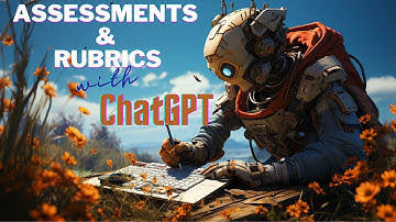 Assessments and Rubrics with ChatGPT in under 10 minutes (2023)