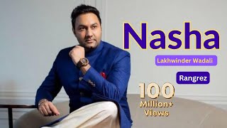 Nasha (Official ) | Lakhwinder Wadali  Rangrez | Aar Bee |Trending Lo-Fi Boys