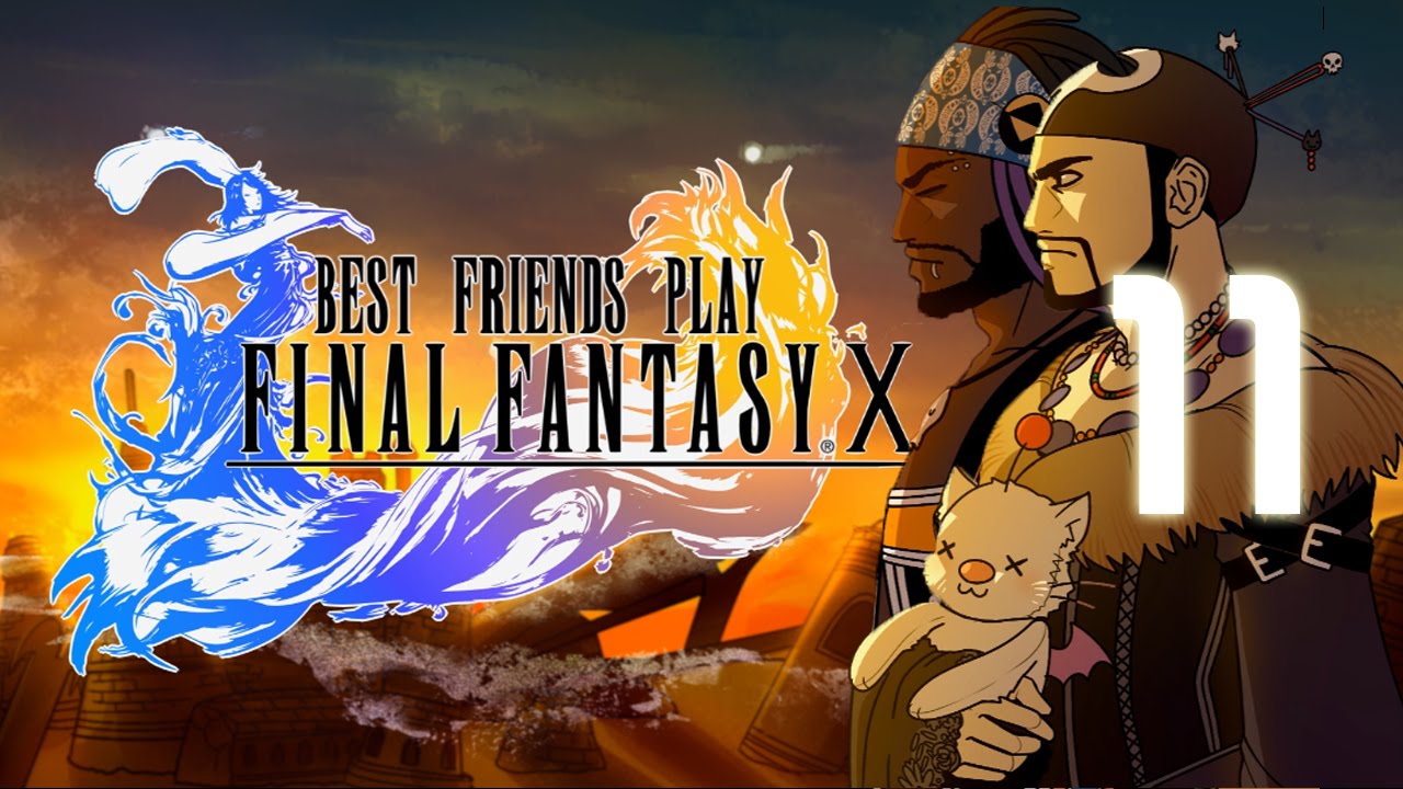 Best Friends Play Final Fantasy X (Part 11)