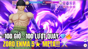OP Sailing Kingdom – 100 Giờ | 100 Lượt Quay Mang Về Zoro Enma 5★ Mạnh Nhất Hiện Tại!!!