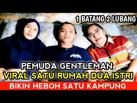VIRAL!!!! SATU RUMAH DUA ISTRI | PEMUDA GENTLEMAN