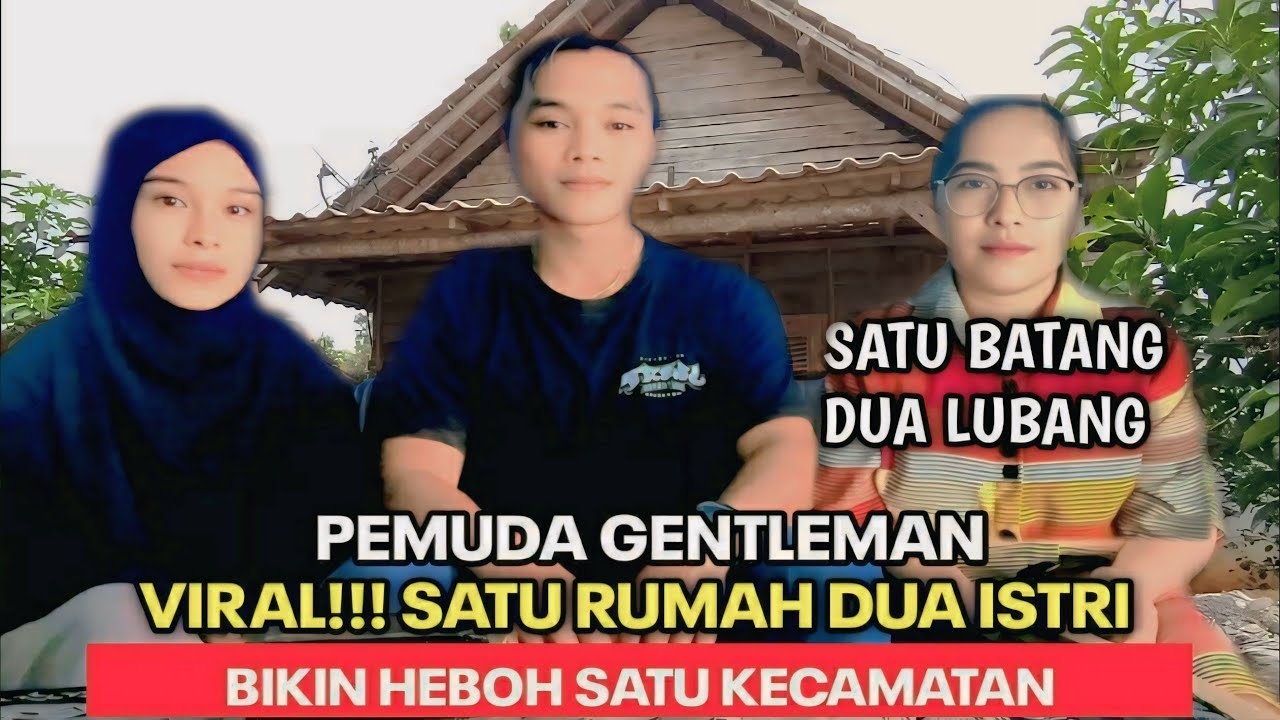 VIRAL!!!! SATU RUMAH DUA ISTRI | PEMUDA GENTLEMAN