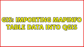 GIS: Importing MapInfo TABLE data into QGIS