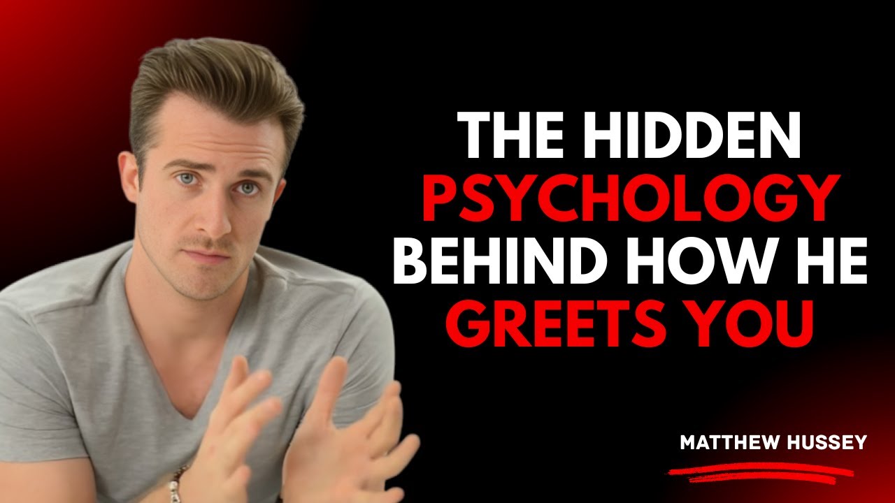 The Hidden Psychology Behind How He Greets You 🧠💬❤️ | Matthew Hussey