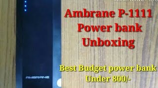 || Ambrane P-1111 Power bank Unboxing|| Best Budget power bank under 800/- ||