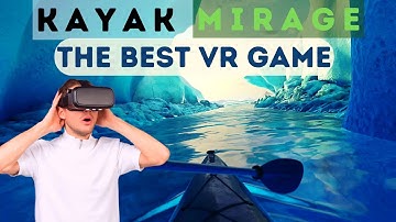 Kayak VR MIRAGE - One of the Most Gorgeous VR game on the Planet