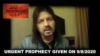 Urgent Prophecy Given on 9/8/2020