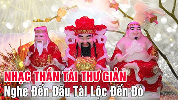 Nhạc Thần Tài Thư Giản Buổi Sáng Nghe Đến Đâu Tài Lộc Đến Đó