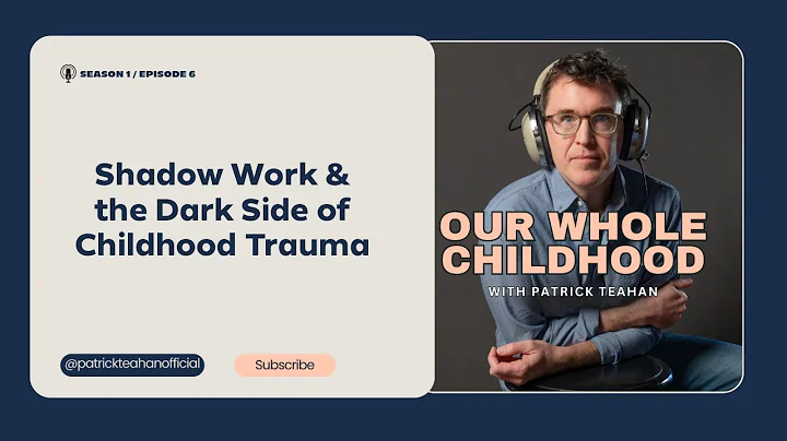 Shadow Work & the Dark Side of Childhood Trauma (Podcast Version)