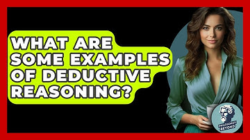 What Are Some Examples Of Deductive Reasoning? - Philosophy Beyond