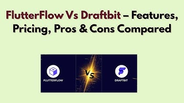 FlutterFlow Vs Draftbit (2025) – Features, Pricing, Pros & Cons Compared