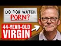 44yearold virgin answers your questions  honesty box