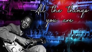 All the things you are - Grant Green (Jazz guitar transcription)