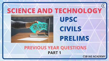 Science and Technology #PYQ Part 1 | #UPSC Civils Prelims Previous Year Questions | CSB IAS Academy