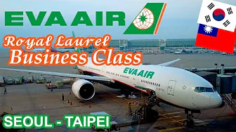 EVA AIR ROYAL LAUREL BUSINESS CLASS | Regional Business | Seoul to Taipei Boeing 777-300ER