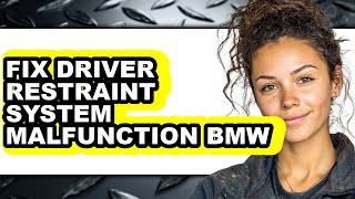 How to Fix Driver Restraint System Malfunction Bmw (updated) How to Fix Driver Restraint System Malfunction Bmw (updated)