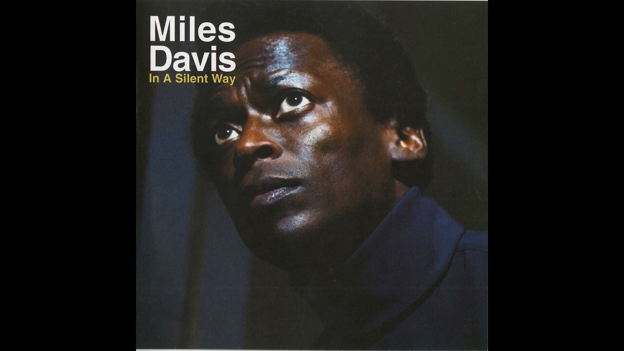 Miles Davis - In A Silent Way (1969 Full Album) - YouTube