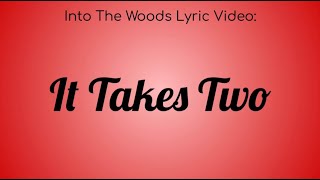 An Into The Woods Lyric Video : It Takes Two