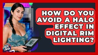 How Do You Avoid A Halo Effect In Digital Rim Lighting? - The Virtual Art Desk