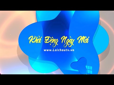 ☞Lai Châu - Khởi động ngày mới 18-09-2021