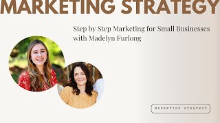 Ep 074 - Step by Step Marketing for Small Businesses with Madelyn Furlong