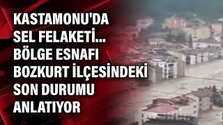 Kastamonu'da sel felaketi... Bölge esnafı Bozkurt ilçesindeki son durumu anlatıyor