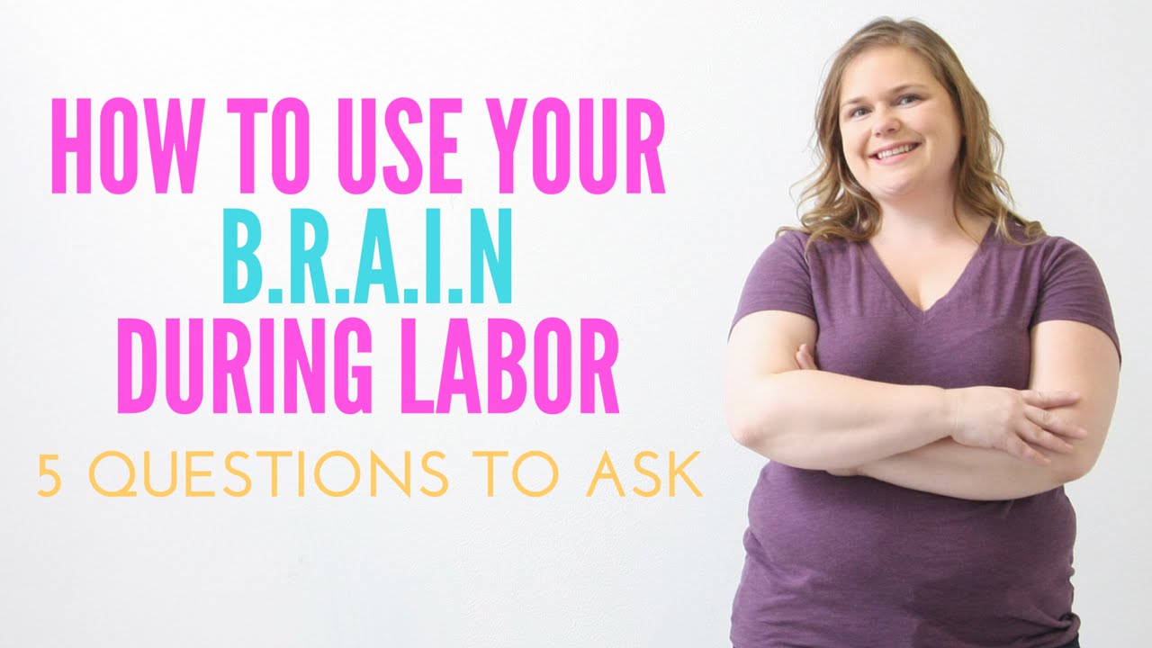 5 Questions to Ask During Childbirth Using your BRAIN YouTube