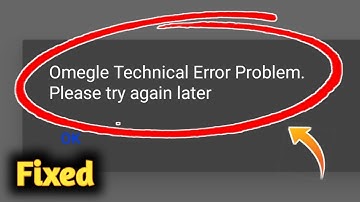 How to Fix Omegle Technical Error Problem Solved