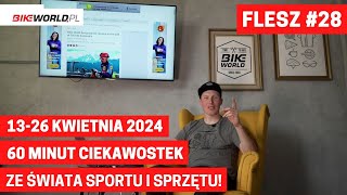 Bike World Flash #28: Zwycięska Niewiadoma, a poza tym gorąco... za oknem i na rynku! (13-26.04.24)