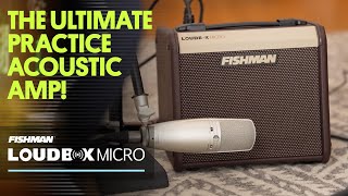 Introducing The Loudbox Micro | The Ultimate Acoustic Practice Amp