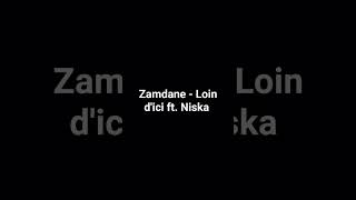 Zamdane - Loin d'ici ft. Niska
