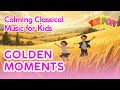 Calming Classical Music for Kids – Golden Moments | Totipofi