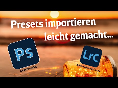 Presets in Lightroom und Photoshop importieren