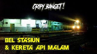 Suara Merdu Bel Stasiun Sambut Kereta Api Malam