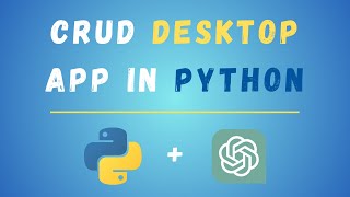 How To Create CRUD Desktop App In Python Using ChatGPT