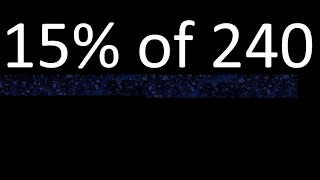 15% de 240 , percentage of a number . 15 percent of 240 . procedure