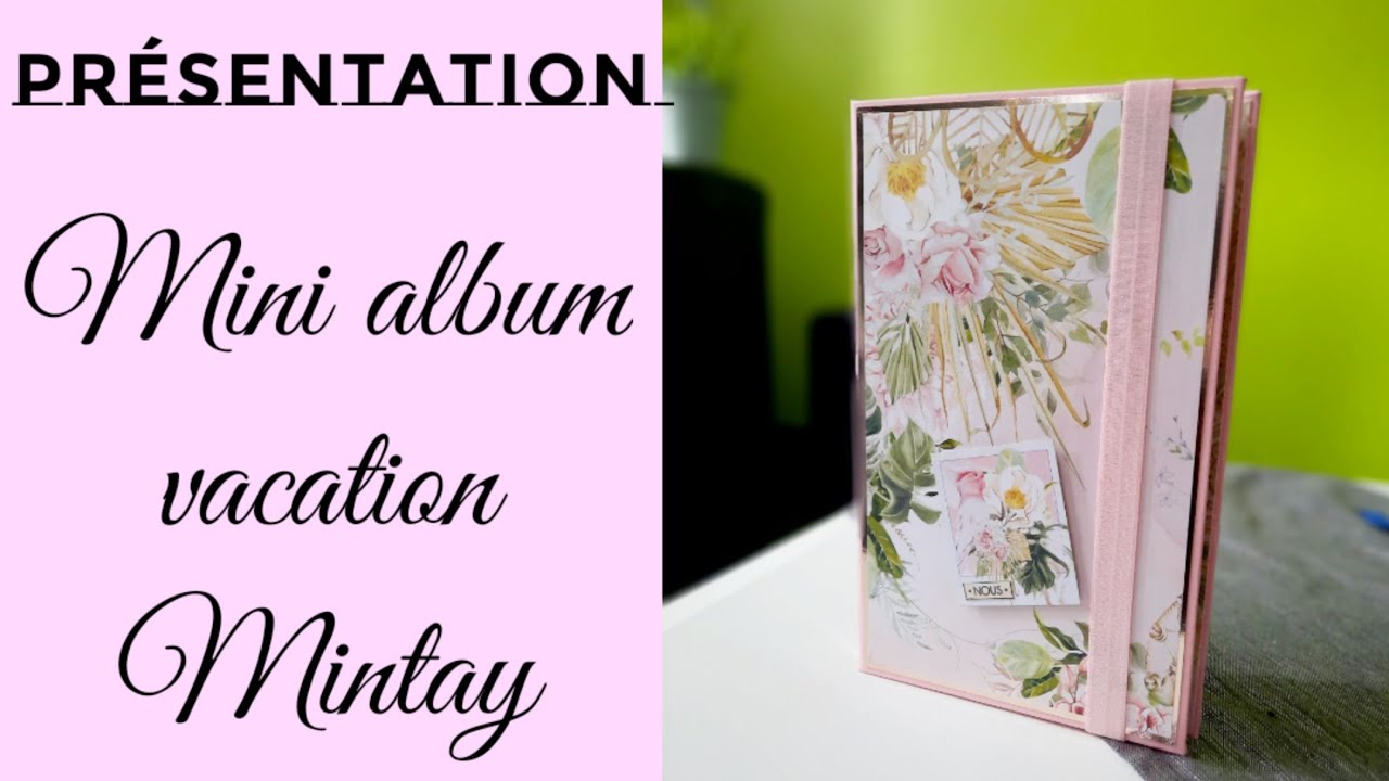 PRESENTATION MINI ALBUM DESTRUCTURE MINTAY VACATION | Après tuto | Chat Scrap |