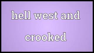 Hell West And Crooked Meaning