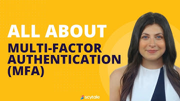 All About Multi-Factor Authentication (MFA)
