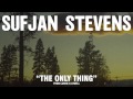 Capture de la vidéo Sufjan Stevens, "The Only Thing" (Official Audio)