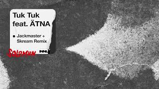 Solomun feat. ÄTNA - Tuk Tuk (Jackmaster &amp; Skream Remix)