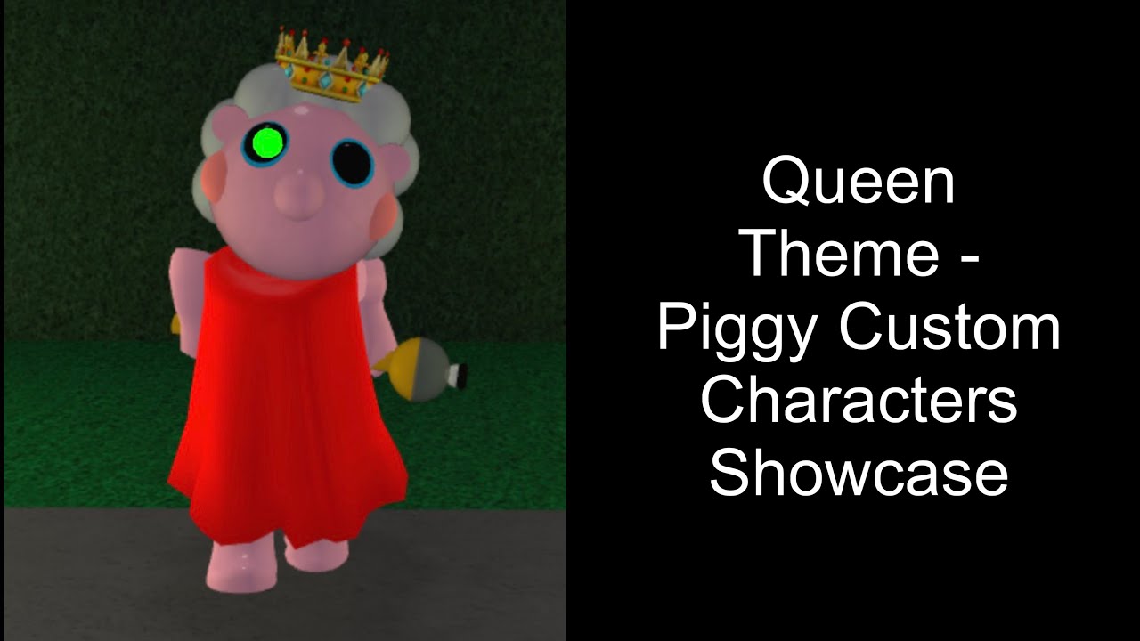 Queen Theme - Piggy Custom Characters Showcase