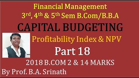 Probability Index & Net Present Value in Kannada - PART 18 - 2018 Q.P for 2 & 14 Marks (By Srinath)