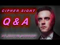CIPHER SIGHT Q&A (number 2)